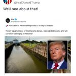 The reaction of the President of Panama to Trump's threat: Every part of the Panama Canal belongs to us